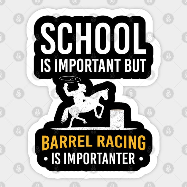 School Is Important But Barrel Racing Is Importanter Funny Saying Sticker by Justbeperfect